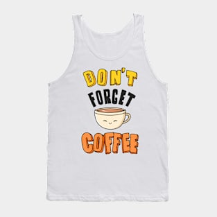 Don´t forget coffee Tank Top